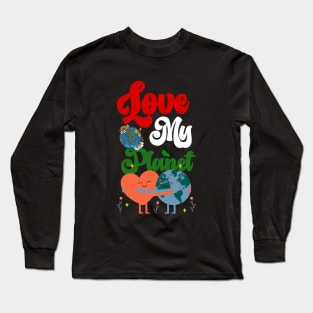 Love My Planet - Environmental Protection Earth Day Climate Long Sleeve T-Shirt